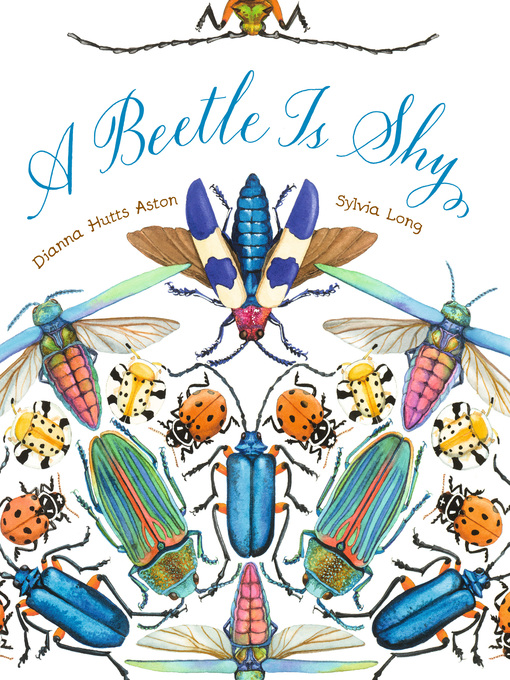 Title details for A Beetle Is Shy by Dianna Hutts Aston - Available